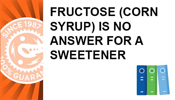 La fructosa (jarabe de maíz) no es la respuesta para un edulcorante